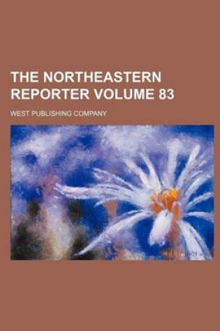 Cover of The Northeastern Reporter Volume 83