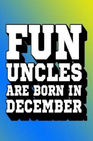 Cover of Fun Uncles Are Born in December