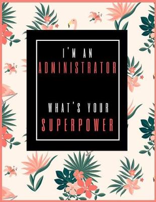 Book cover for I'm An Administrator, What's Your Superpower?