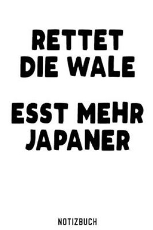 Cover of Rettet die Wale Esst mehr Japaner Notizbuch