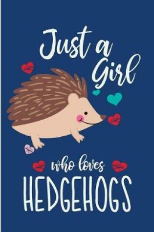 Cover of Just a Girl Who Loves Hedgehogs