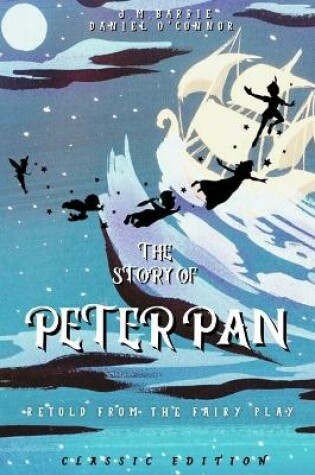 Cover of The Story Of Peter Pan Retold From The Fairy Play