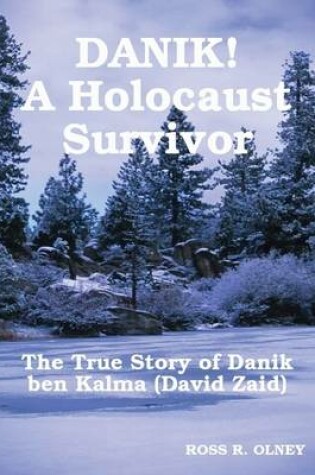 Cover of DANIK! A Holocaust Survivor - The True Story of David Kalma (David Zaid)