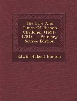 Book cover for The Life and Times of Bishop Challoner (1691-1781)... - Primary Source Edition