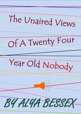 Book cover for The Unaired Views of a Twenty Four Year Old Nobody