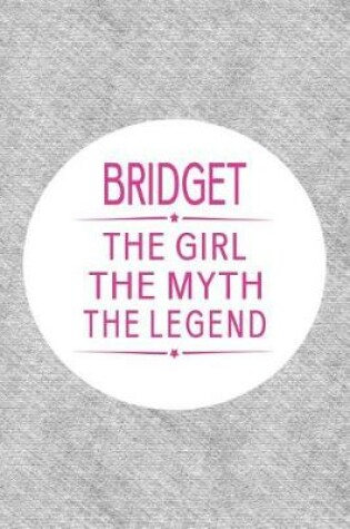 Cover of Bridget the Girl the Myth the Legend