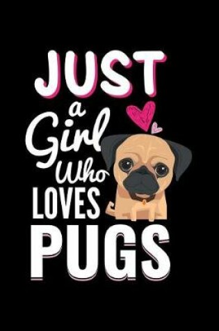 Cover of Just a Girl Who Loves Pugs