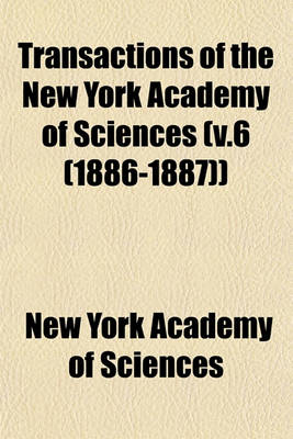 Book cover for Transactions of the New York Academy of Sciences (V.6 (1886-1887))