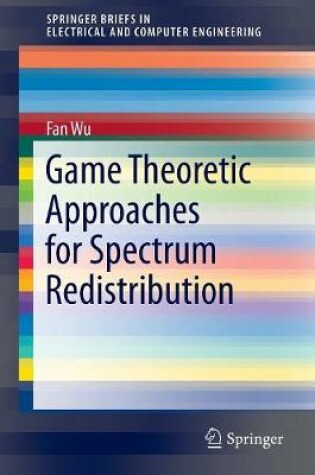 Cover of Game Theoretic Approaches for Spectrum Redistribution