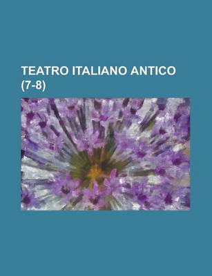 Book cover for Teatro Italiano Antico (7-8)