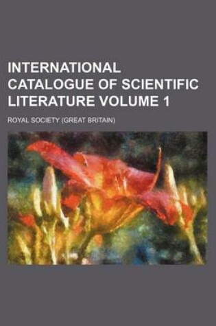 Cover of International Catalogue of Scientific Literature Volume 1