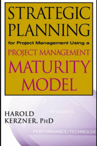 Cover of Strategic Planning for Project Management Using a Project Management Maturity Model