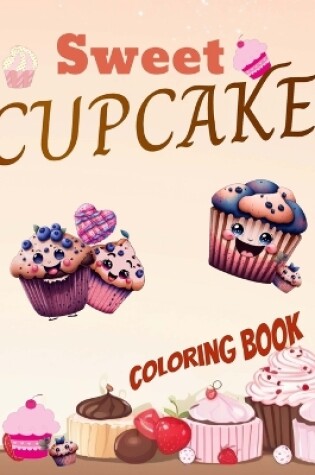 Cover of Sweet Cupcake Coloring Book For Kids