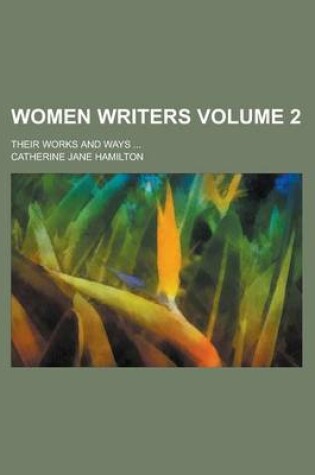 Cover of Women Writers; Their Works and Ways