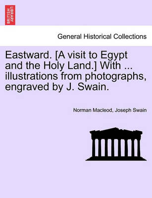 Book cover for Eastward. [A Visit to Egypt and the Holy Land.] with ... Illustrations from Photographs, Engraved by J. Swain.