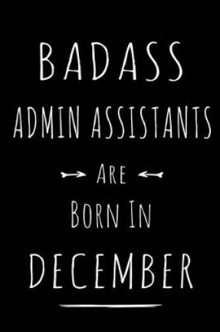 Cover of Badass Admin Assistants are Born in December
