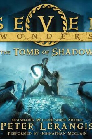 Cover of Seven Wonders Book 3: the Tomb of Shadows