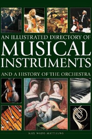 Cover of Musical Instruments and a History of The Orchestra, An Illustrated Directory of