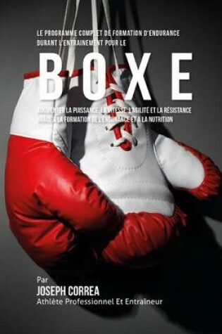 Cover of Le Programme Complet De Formation D'Endurance Pour La Boxe
