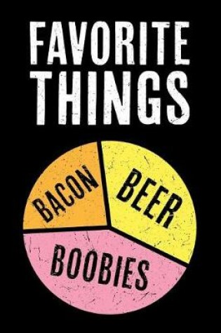 Cover of Favorite Things Bacon Beer Boobies