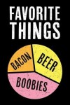 Book cover for Favorite Things Bacon Beer Boobies