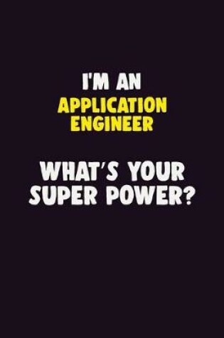 Cover of I'M An Application Engineer, What's Your Super Power?