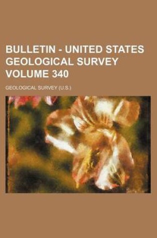 Cover of Bulletin - United States Geological Survey Volume 340