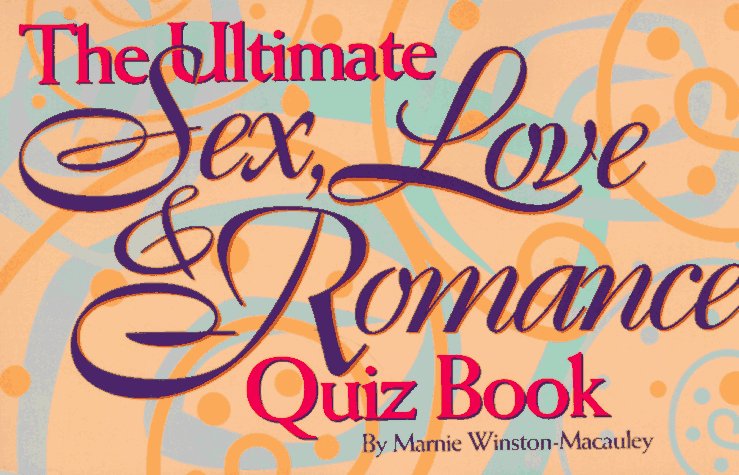 Book cover for The Ultimate Sex, Love & Romance Quiz Book