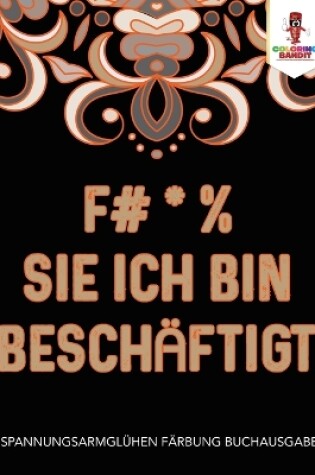 Cover of F# * % Sie ich bin beschaftigt