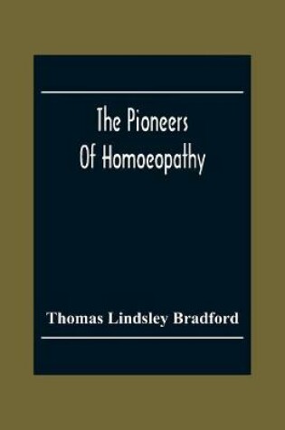 Cover of The Pioneers Of Homoeopathy