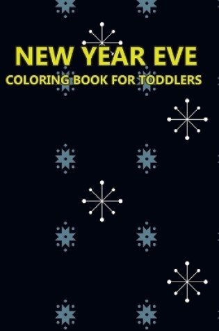 Cover of New Year Eve Coloring Book For Toddlers
