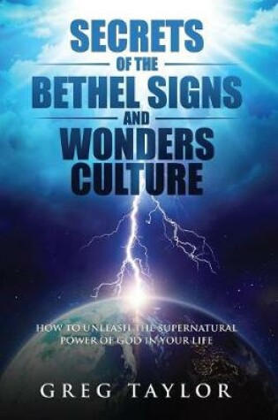 Cover of Secrets of the Bethel Signs and Wonders Culture