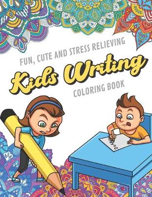 Book cover for Fun Cute And Stress Relieving Kids Writing Coloring Book