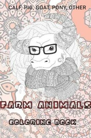 Cover of Farm Animals - Coloring Book - Calf, Pig, Goat, Pony, other