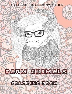 Book cover for Farm Animals - Coloring Book - Calf, Pig, Goat, Pony, other