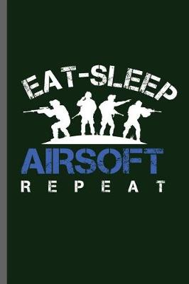 Book cover for Eat-Sleep Airsoft Repeat