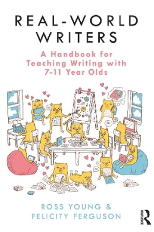 Cover of Real-World Writers: A Handbook for Teaching Writing with 7-11 Year Olds