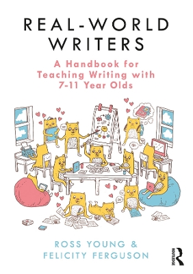 Book cover for Real-World Writers: A Handbook for Teaching Writing with 7-11 Year Olds