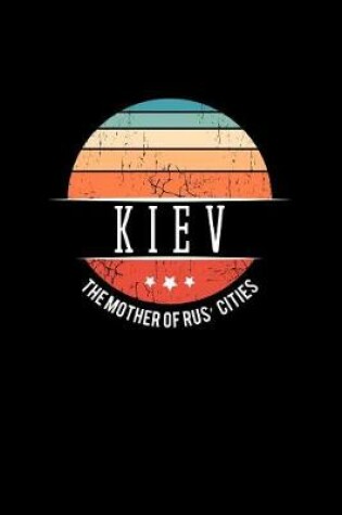 Cover of Kiev the Mother of Rus Cities