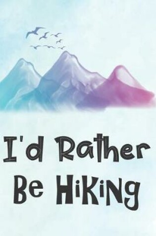 Cover of I'd Rather Be Hiking