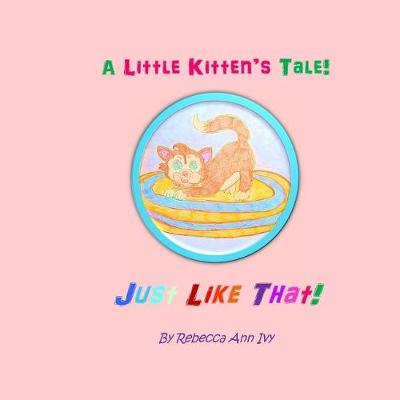 Book cover for A Little Kitten's Tale! Just Like That!