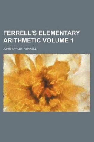 Cover of Ferrell's Elementary Arithmetic Volume 1