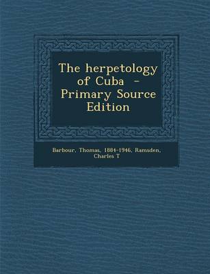 Book cover for The Herpetology of Cuba - Primary Source Edition