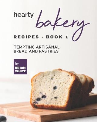 Book cover for Hearty Bakery Recipes - Book 1