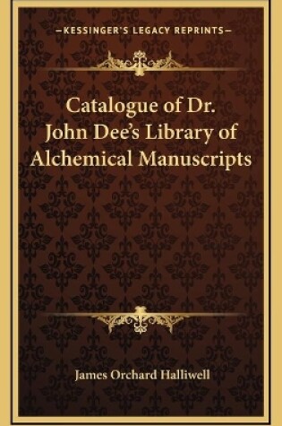 Cover of Catalogue of Dr. John Dee's Library of Alchemical Manuscripts
