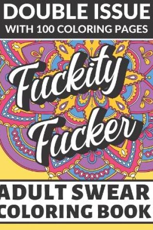 Cover of Fuckity Fuck Adult Swear Coloring Book