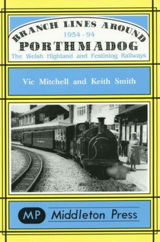 Cover of Branch Lines Around Porthmadog 1954-94