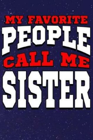 Cover of My Favorite People Call Me Sister