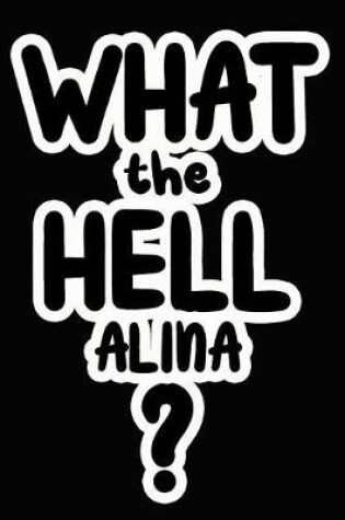 Cover of What the Hell Alina?