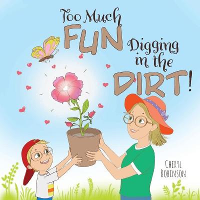 Book cover for Too Much Fun... Digging in the Dirt!